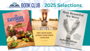 Images of book covers: Play Like A Girl: How a Soccer School in Kenya's Slums Started a Revolution by Ellie Roscher, The SalviSoul Cookbook: Salvadoran Recipes and the Women Who Preserve Them by Karla Tatiana Vasquez, and How Beautiful We Were by Imbolo Imbue. 