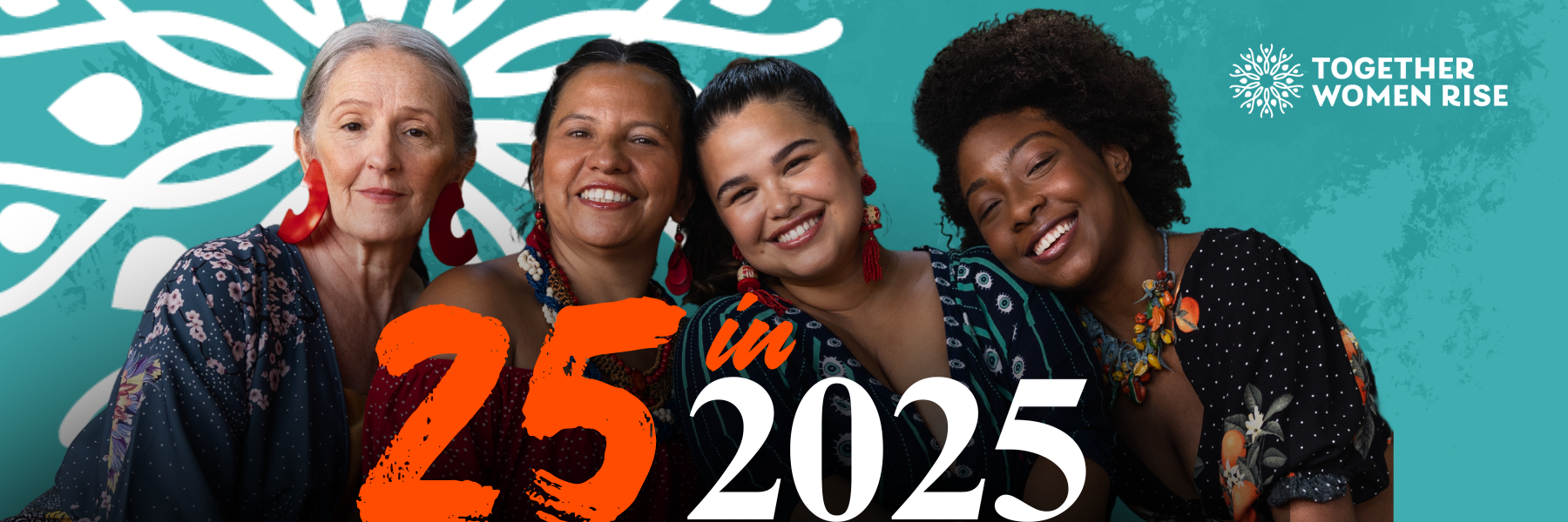 A group of diverse women smile at the camera behind the words 25 in 2025